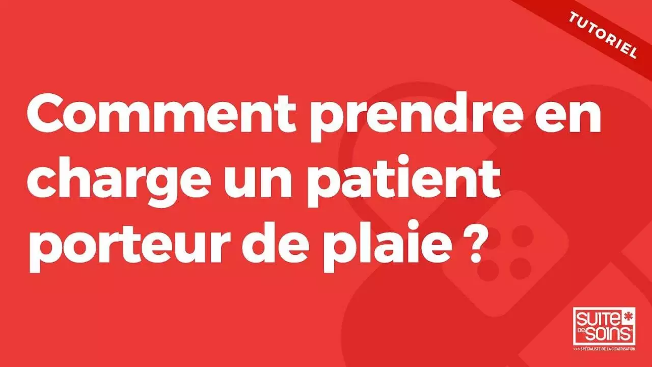 Comment Prendre En Charge Un Patient Porteur De Plaie Tutoriel