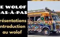 APPRENDRE LE WOLOF PAS-À-PAS - Leçon 01: Présentations - Introduction