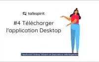 Tutoriel #4 : Télécharger l'application Desktop