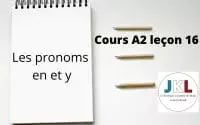 JKL - cours A2 leçon 16 - les pronoms en et y
