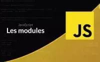 Tutoriel JavaScript : Les modules