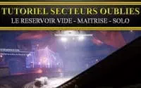 [Destiny 2] [Fr] - Tutoriel - Secteur oublié : Le réservoir vide - MAITRISE - Solo - sans mourir