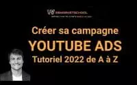 Créer une campagne Youtube Ads en 2022 - Tutoriel de A à Z