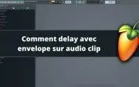 Fl Studio tutoriel fr - Comment delay avec envelope sur audio clip 2 Fl Studio tutoriel fr - Comment delay avec envelope sur audio clip