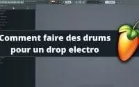 Fl Studio tutoriel fr - Comment faire des drums pour un drop electro