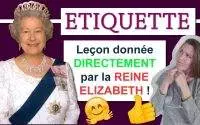 Leçon d'ÉTIQUETTE : Merci à la Reine ELIZABETH II pour ce COURS de SAVOIR-VIVRE !