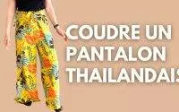 Tutoriel couture facile : COUDRE UN PANTALON THAILANDAIS