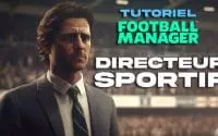 DEVENIR DIRECTEUR SPORTIF SUR FOOTBALL MANAGER ! Tutoriel - Guide