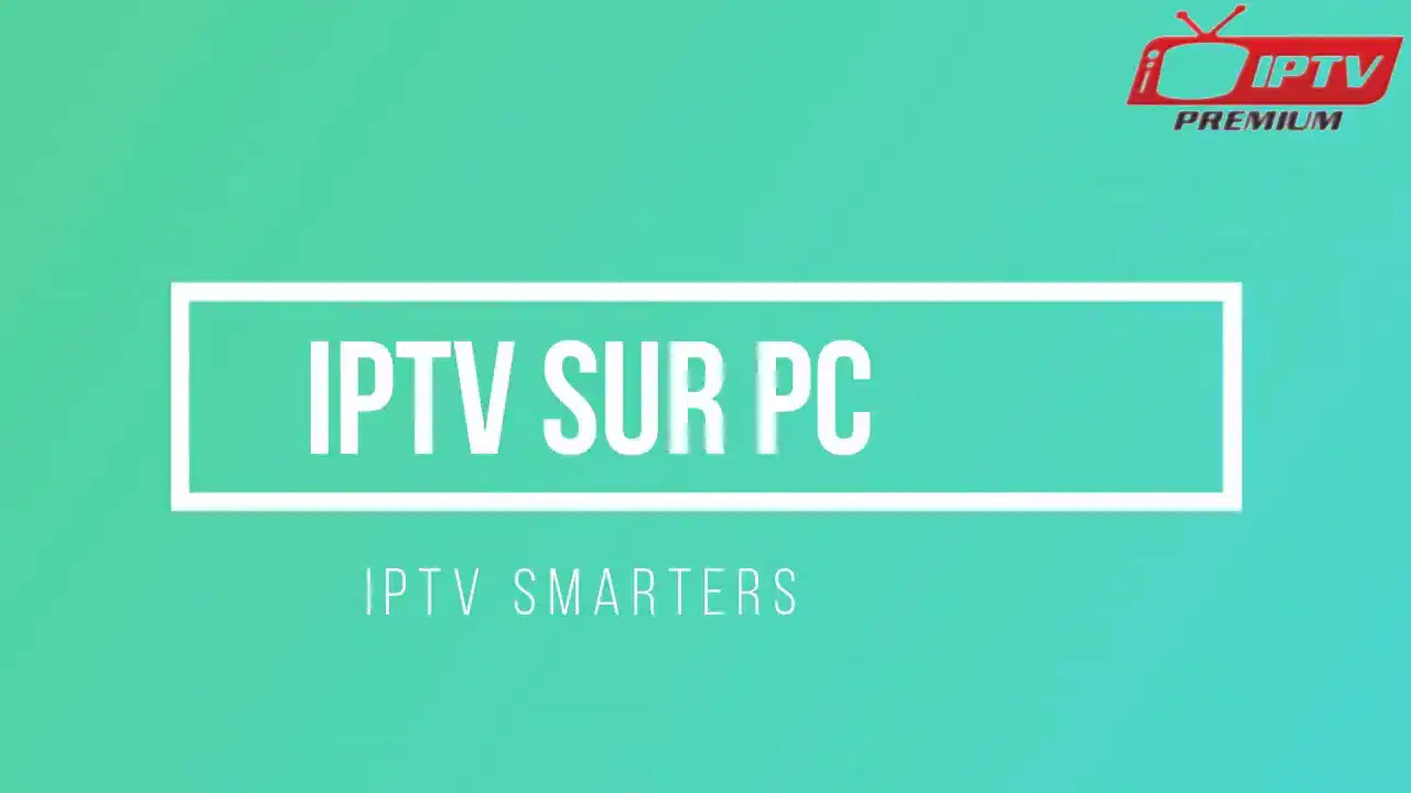 Tutoriel d'installation IPTV SMARTERS sur Ordinateur - 2020