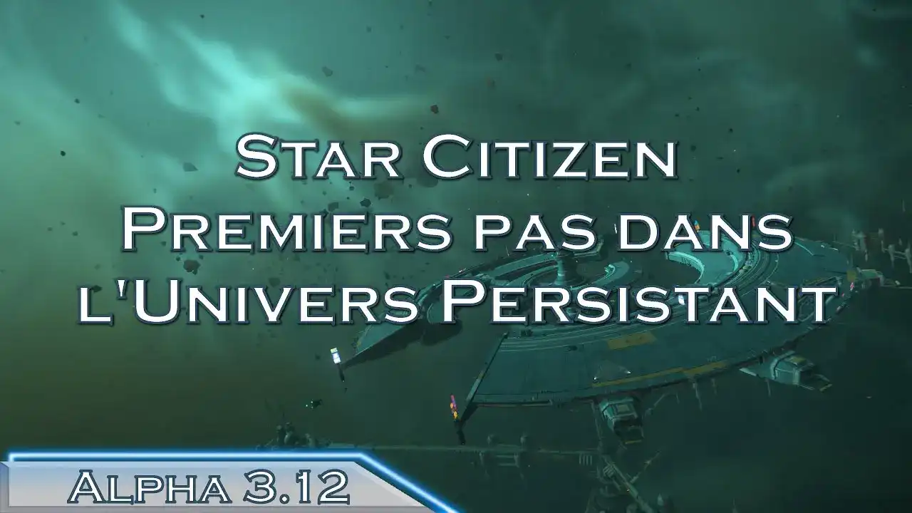 [TUTORIEL] Star Citizen (alpha 3.12) Premiers pas dans l