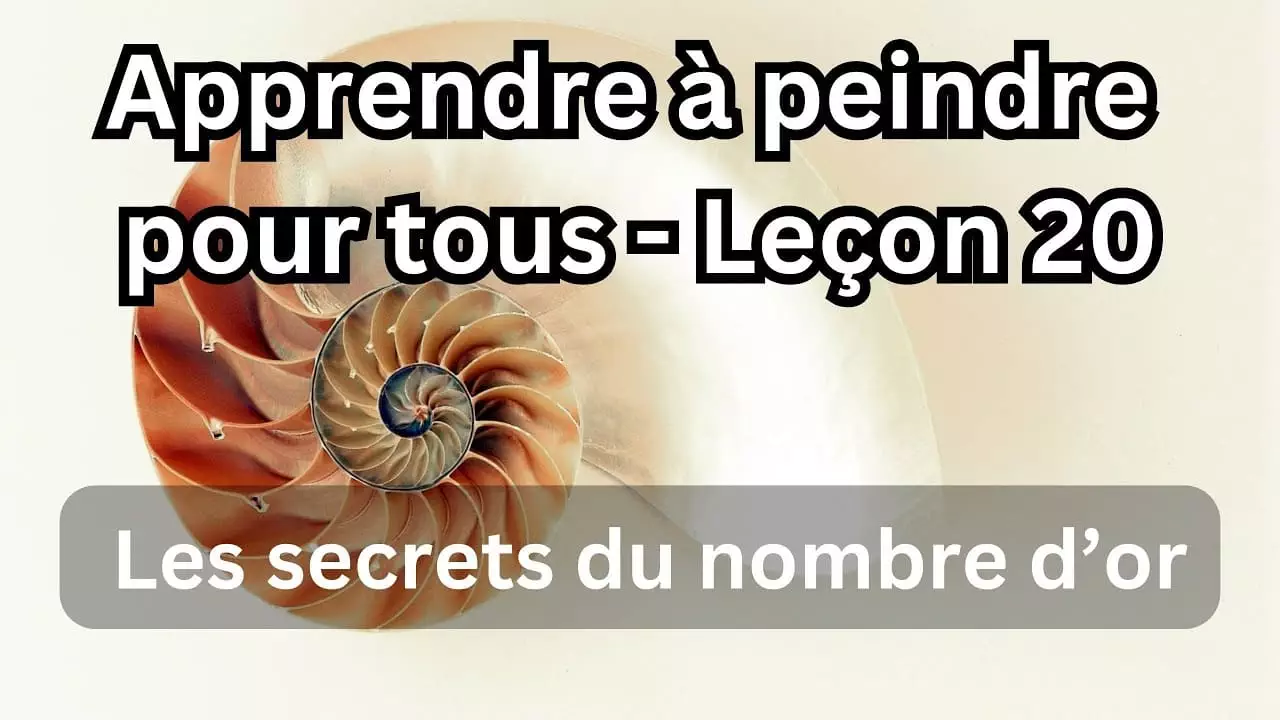 Apprendre à peindre pour tous Leçon 20 Améliorez votre composition avec le mystérieux nombre d