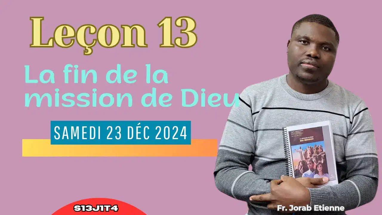 Leçon 13 La Fin De La Mission De Dieu Samedi Videotutoriels
